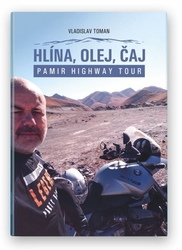 Hlína, olej, čaj - Pamir Highway Tour